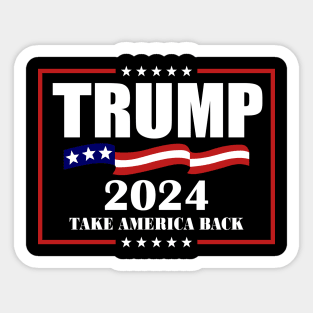 Trump 2024 Taker America Back Presidential Election MAGA 1 Sticker